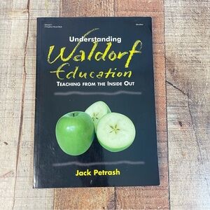 Understanding Waldorf Education Teaching From The Inside Out Jack Petrash Book